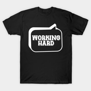 Working hard T-Shirt